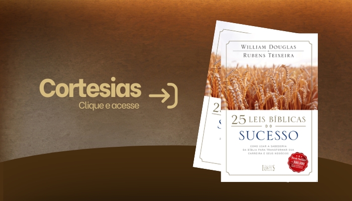Cortesias - Clique e acesse: 25 Leis Bíblicas do Sucesso, de William Douglas e Rubens Teixeira